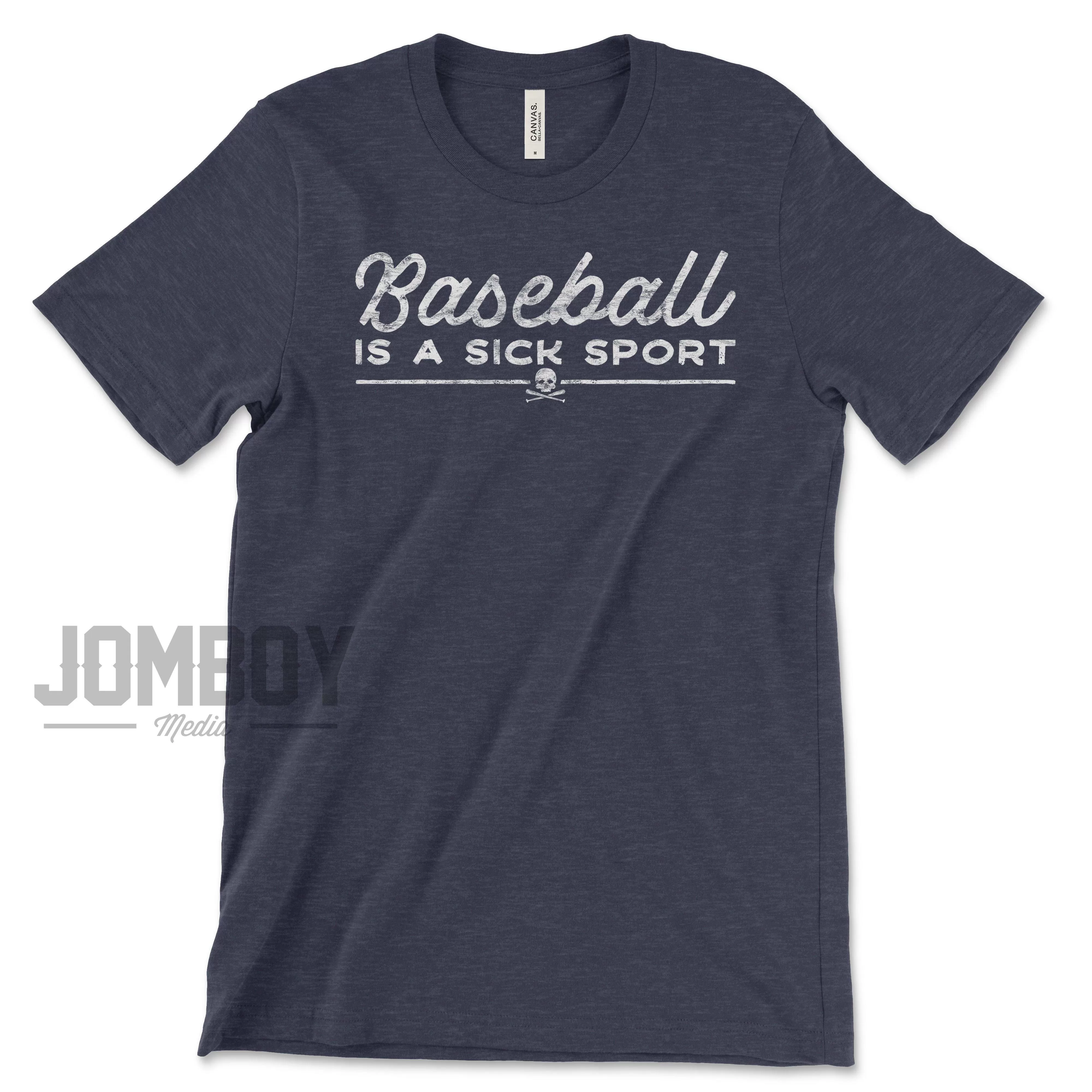 Baseball Is A Sick Sport | T-Shirt