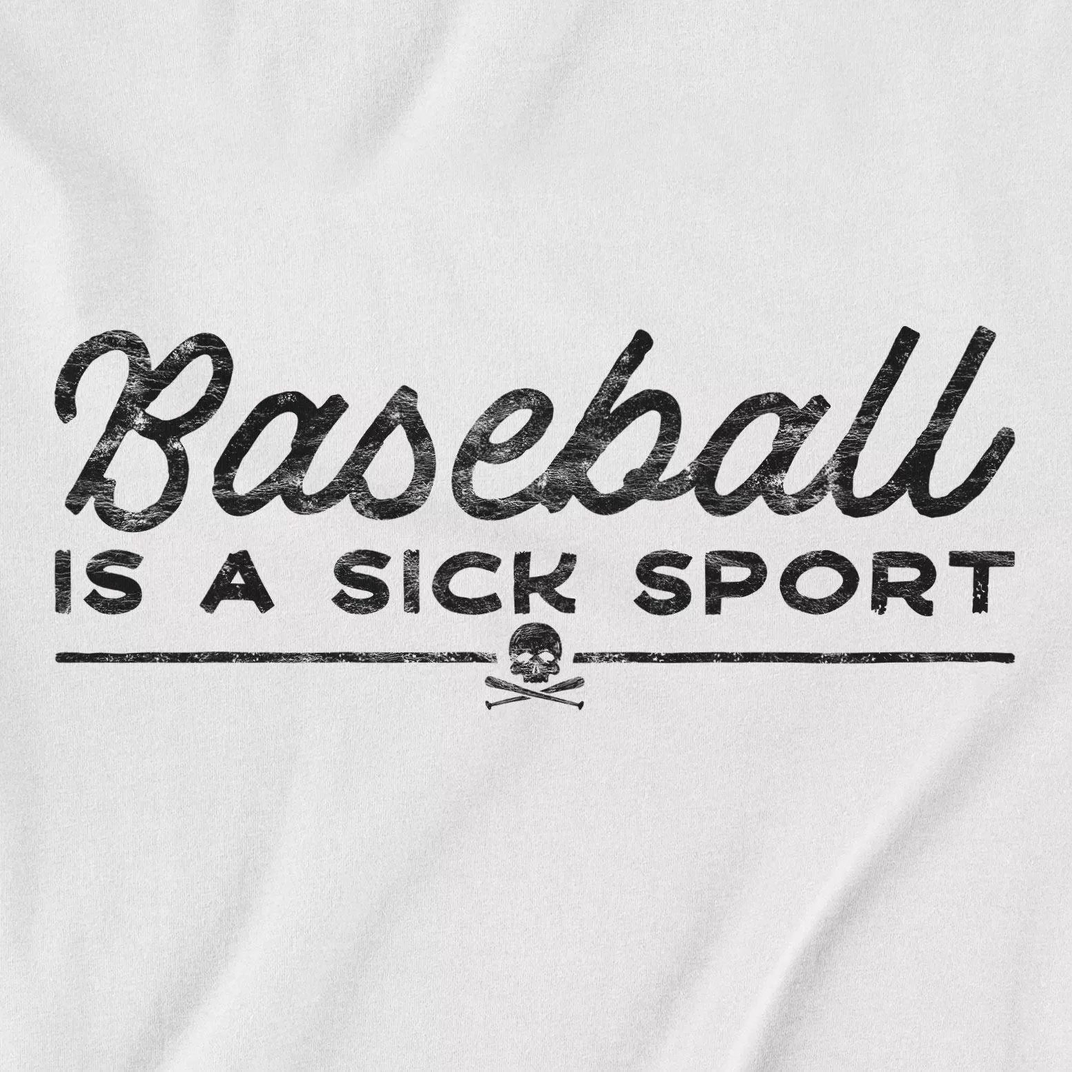 Baseball Is A Sick Sport | T-Shirt